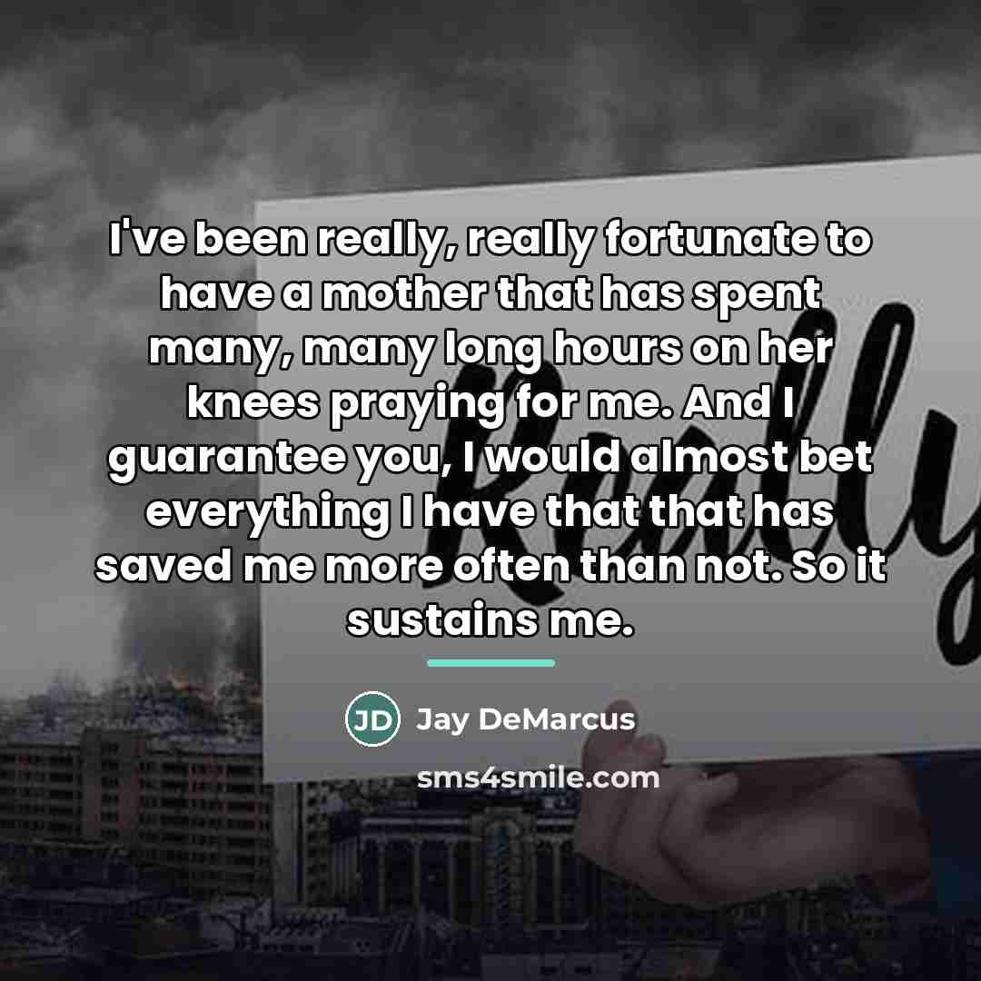 “I've been really, really fortunate to have a mother that…” quote by Jay DeMarcus