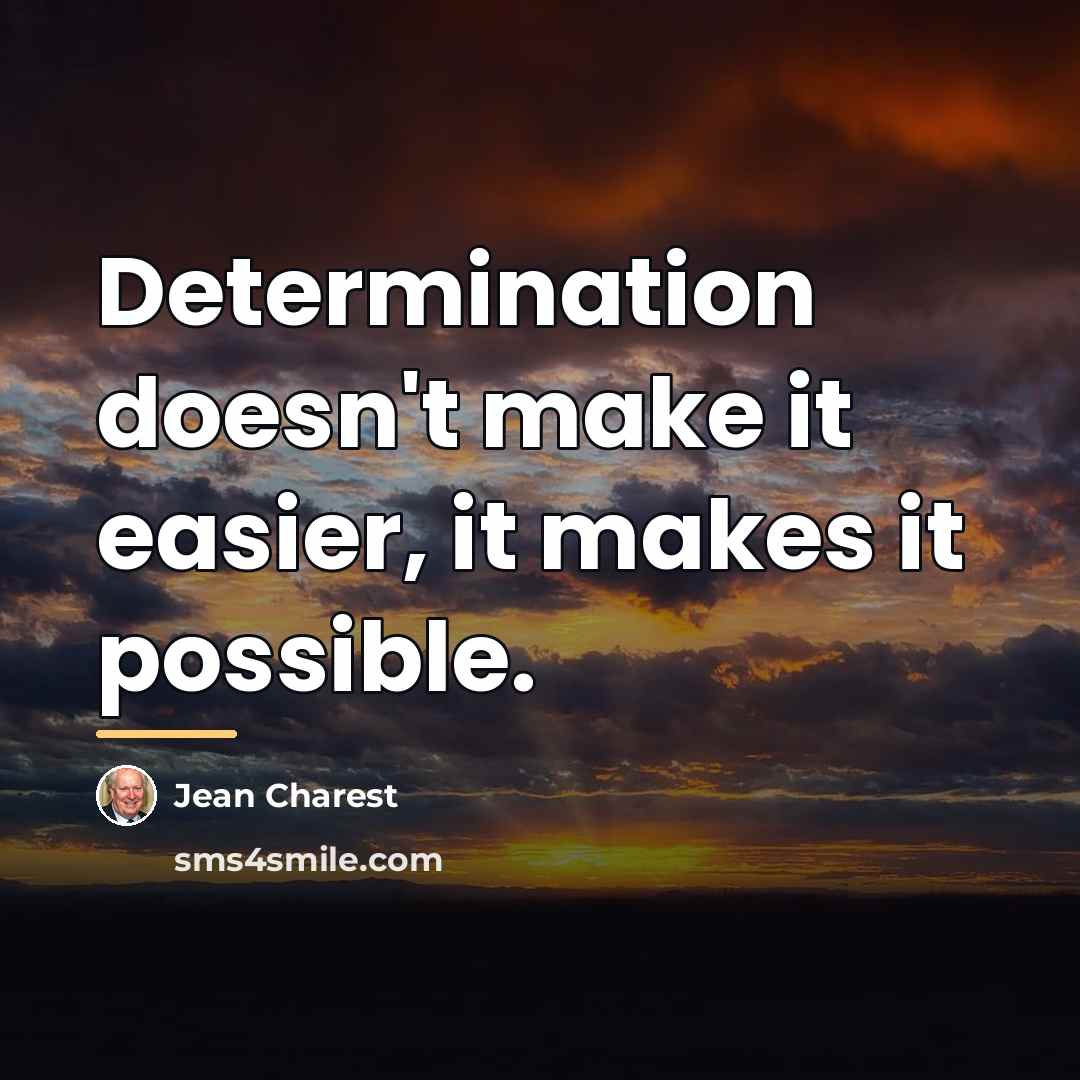 “Determination doesn't make it easier, it makes it possible.…” quote by Jean Charest