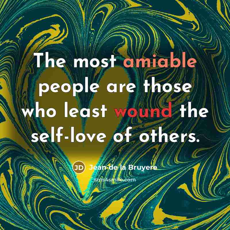 “The most amiable people are those who least wound the…” quote by Jean de la Bruyere