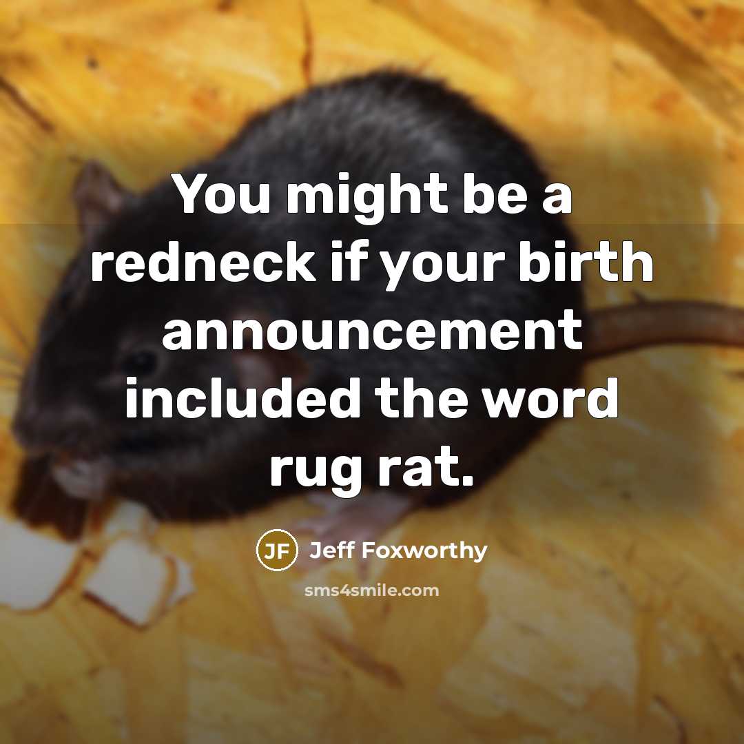“You might be a redneck if your birth announcement included…” quote by Jeff Foxworthy