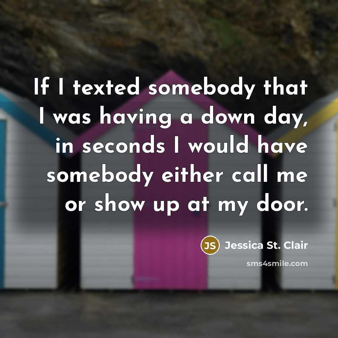 “If I texted somebody that I was having a down…” quote by Jessica St. Clair