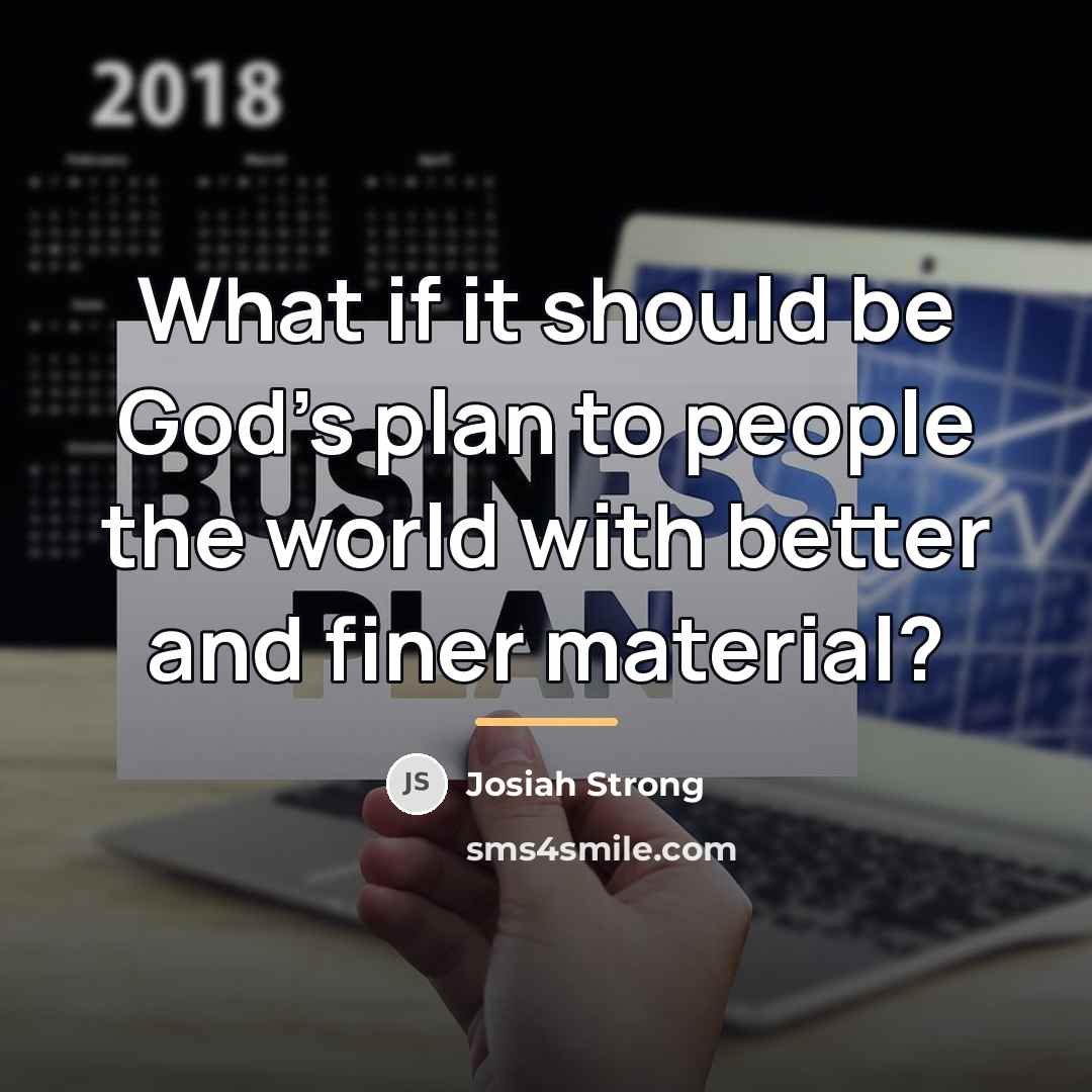 “What if it should be God's plan to people the…” quote by Josiah Strong