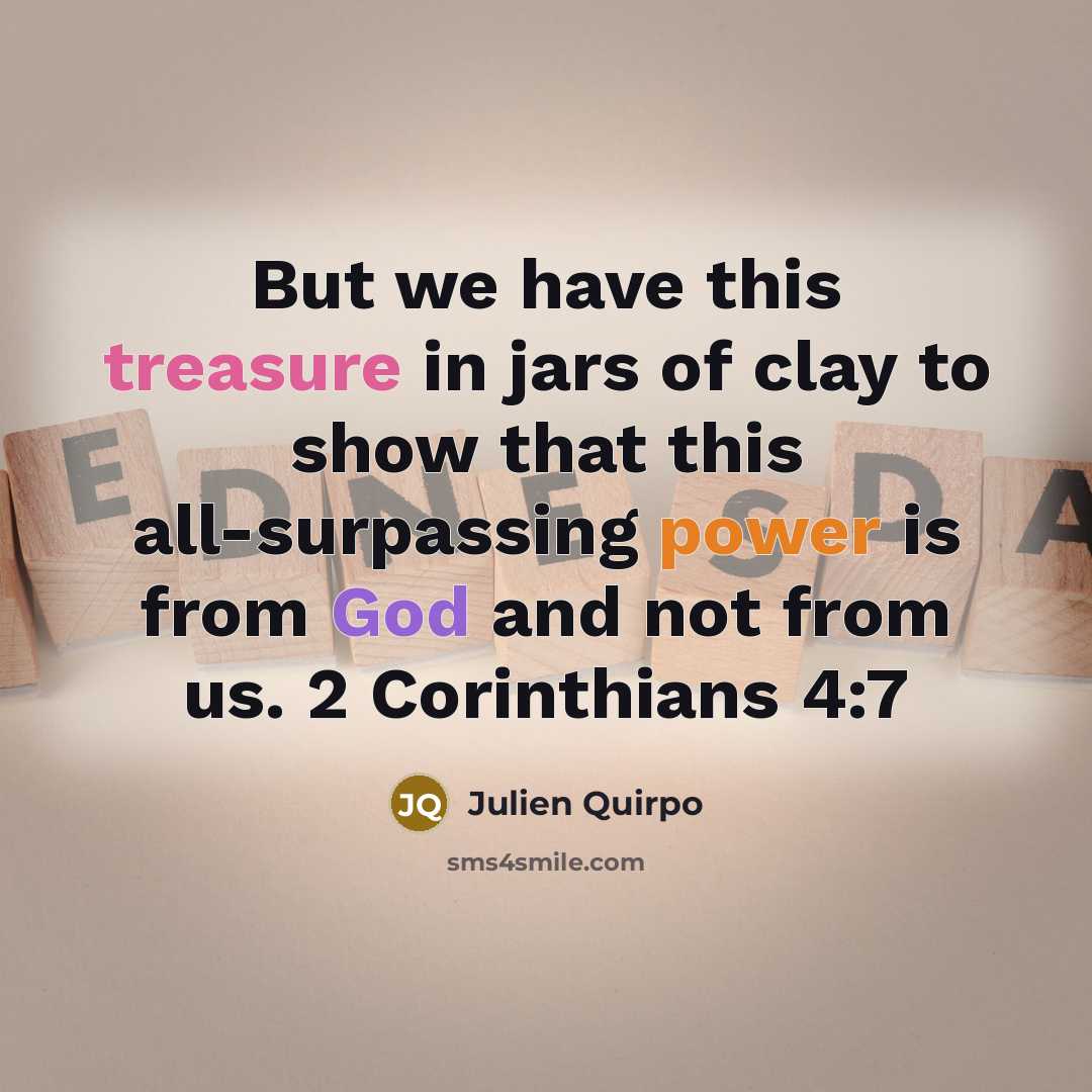 “But we have this treasure in jars of clay to…” quote by Julien Quirpo