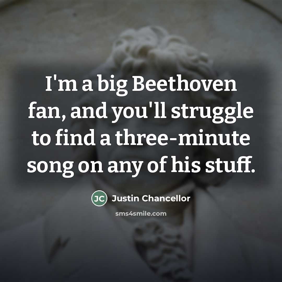“I'm a big Beethoven fan, and you'll struggle to find…” quote by Justin Chancellor