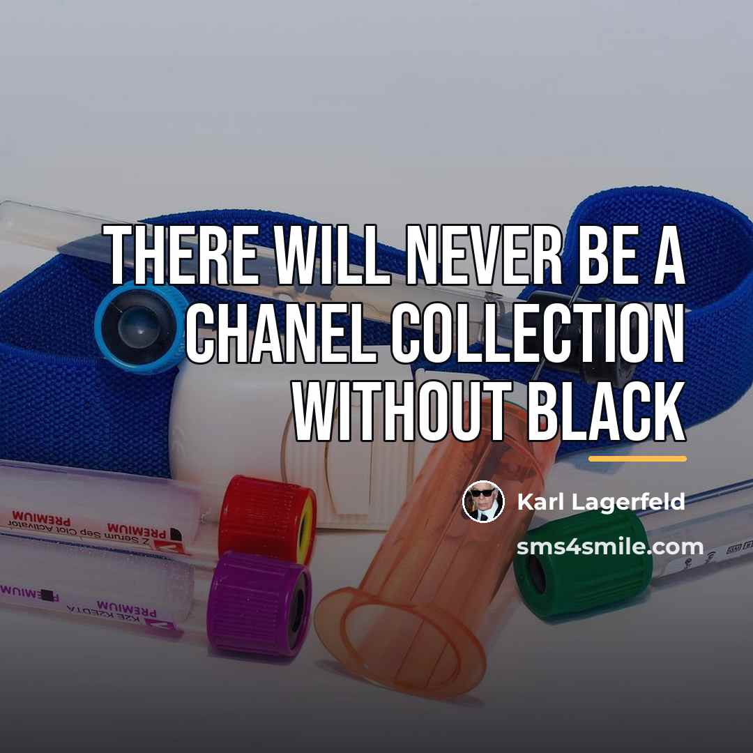 “There will never be a chanel collection without black…” quote by Karl Lagerfeld