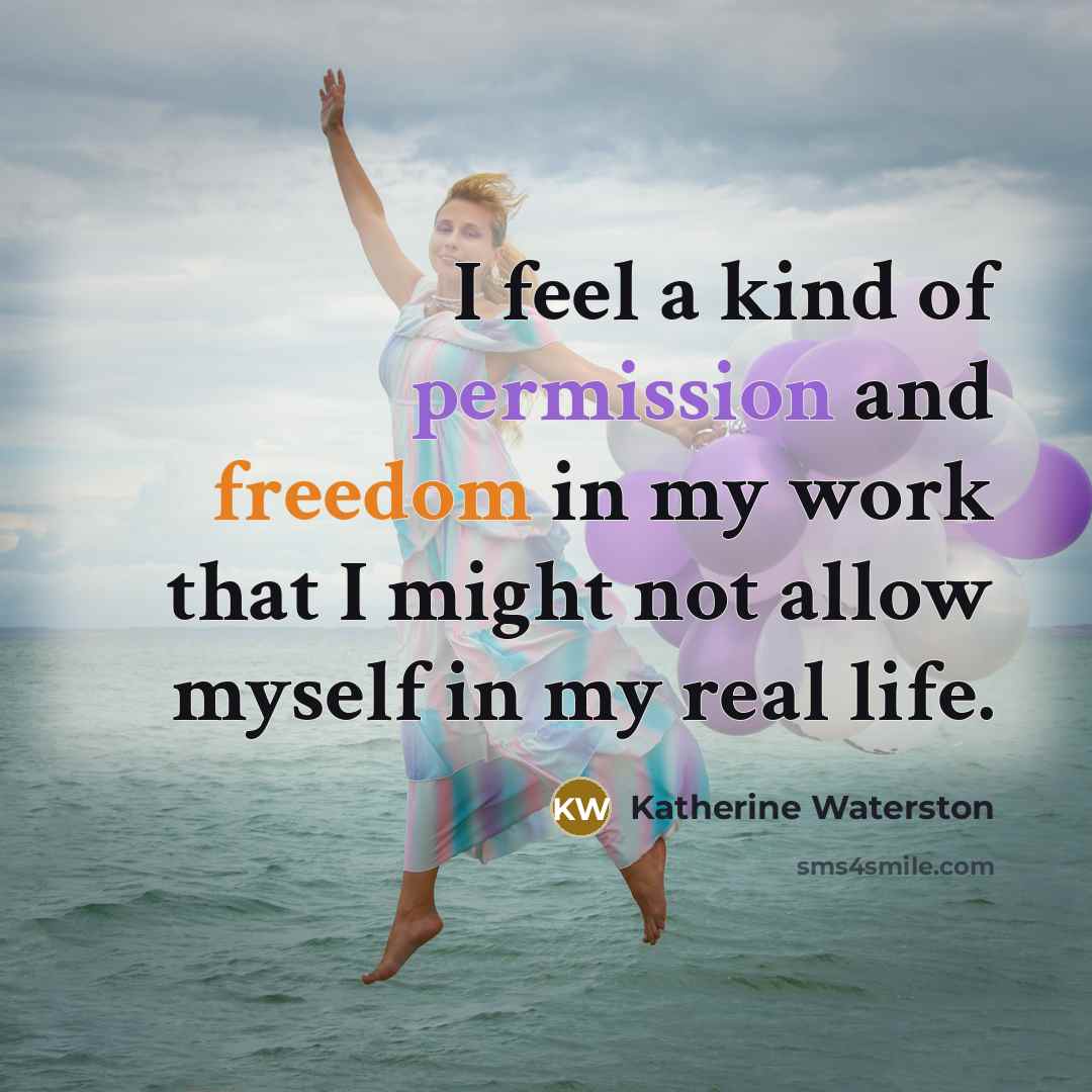 “I feel a kind of permission and freedom in my…” quote by Katherine Waterston