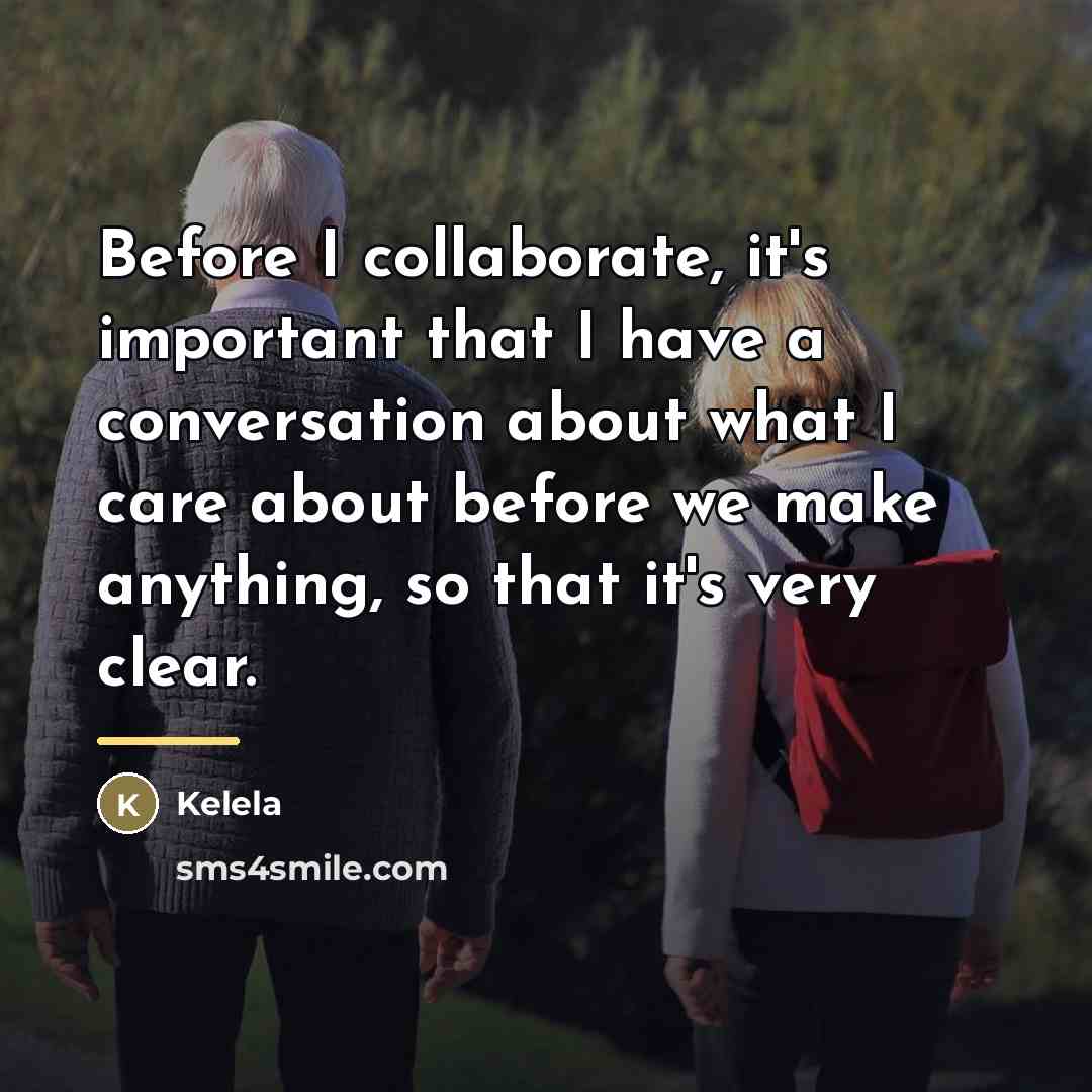 “Before I collaborate, it's important that I have a conversation…” quote by Kelela
