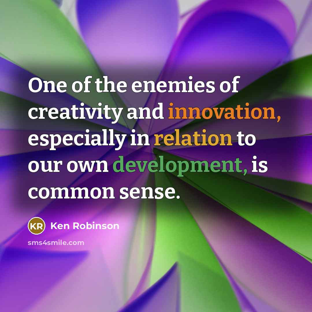 “One of the enemies of creativity and innovation, especially in…” quote by Ken Robinson