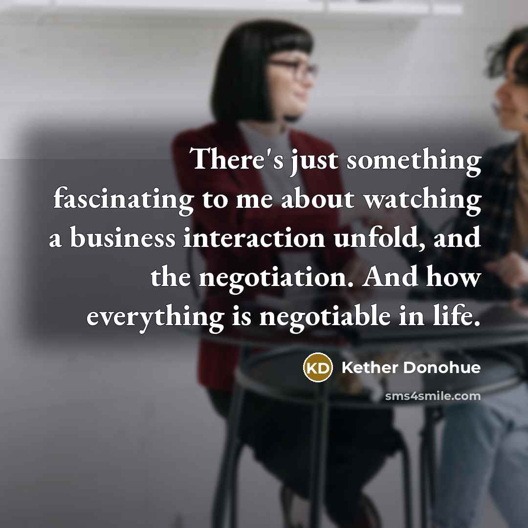 “There's just something fascinating to me about watching a business…” quote by Kether Donohue