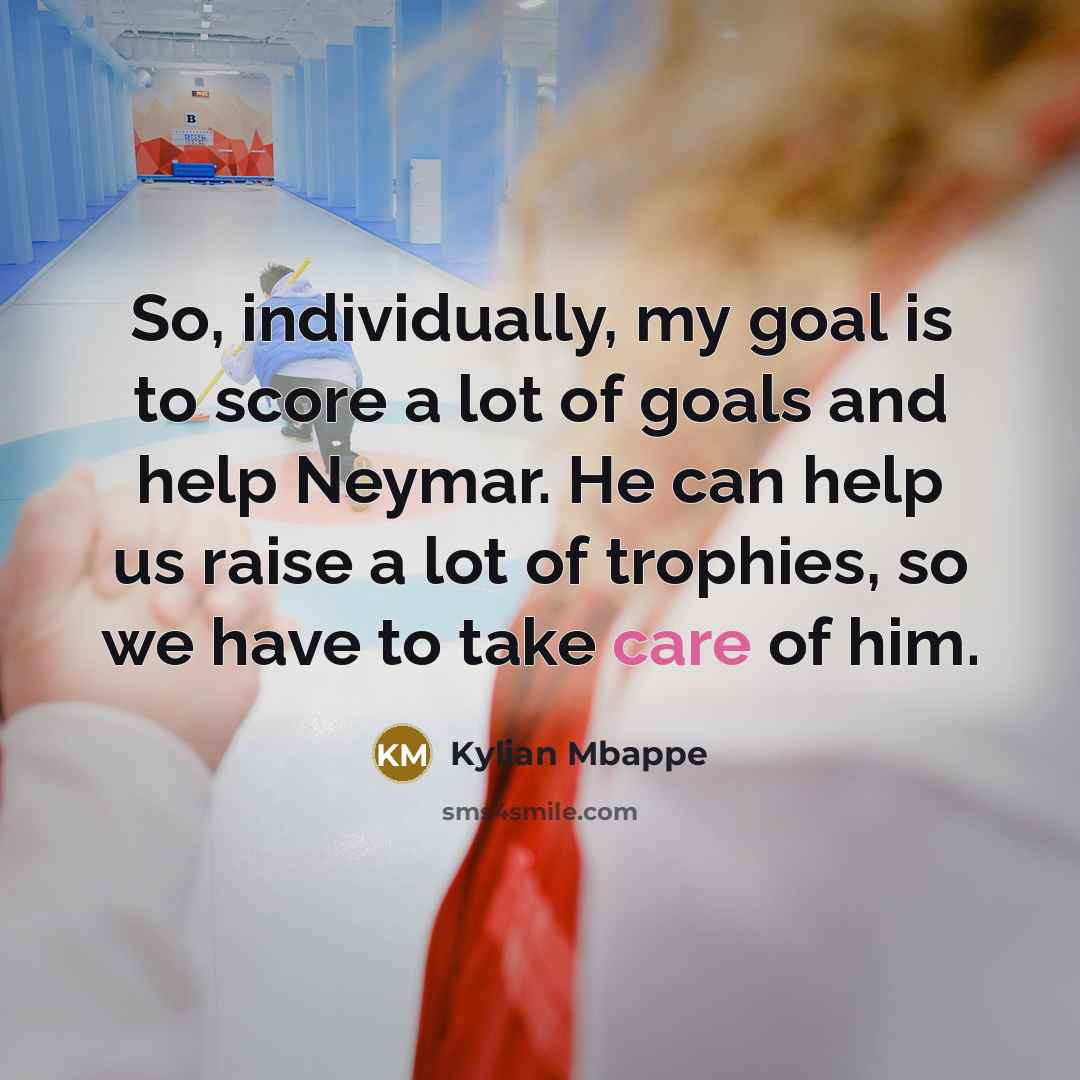“So, individually, my goal is to score a lot of…” quote by Kylian Mbappe