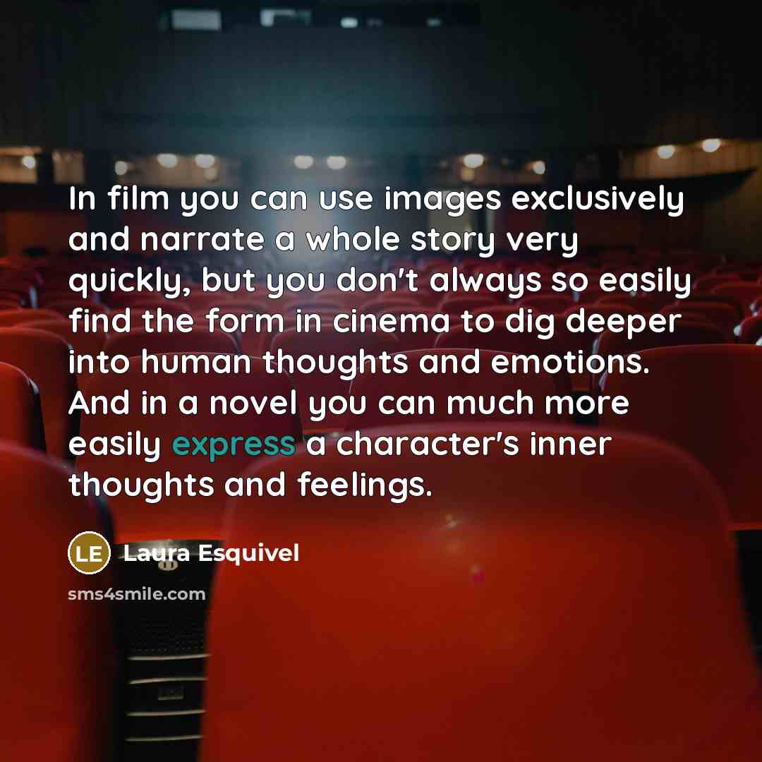 “In film you can use images exclusively and narrate a…” quote by Laura Esquivel