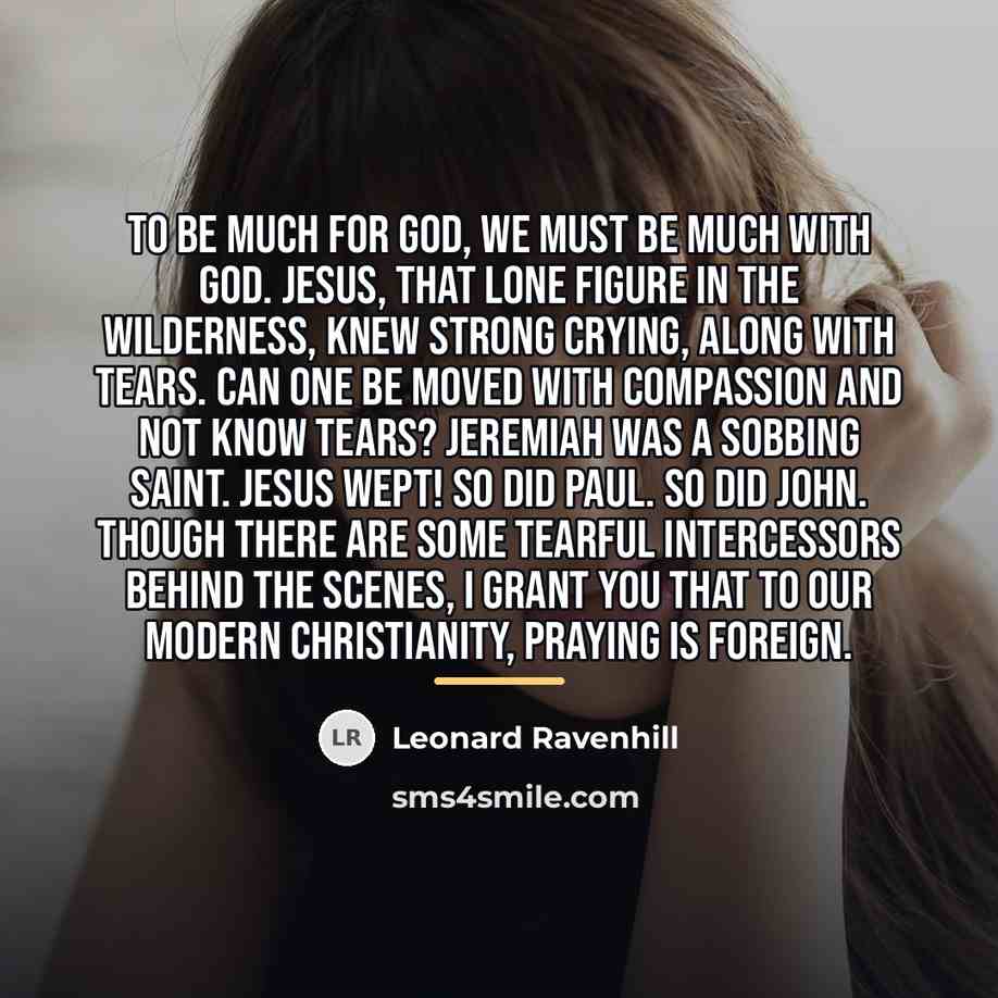 “To be much for God, we must be much with…” quote by Leonard Ravenhill