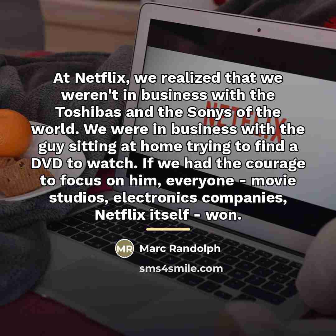 “At Netflix, we realized that we weren't in business with…” quote by Marc Randolph