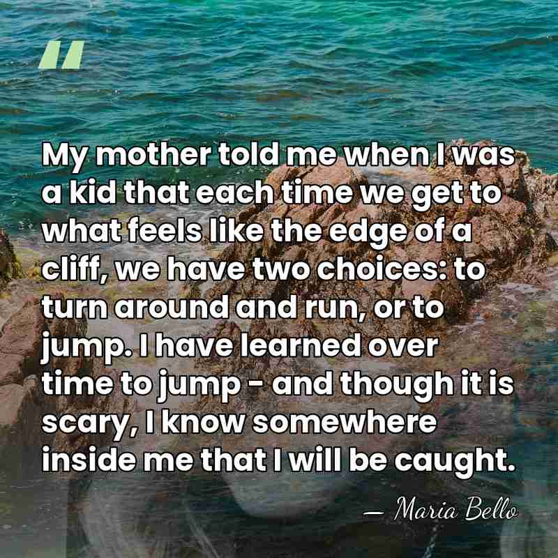 My mother told me when I was a kid that each time&hellip; - Maria Bello