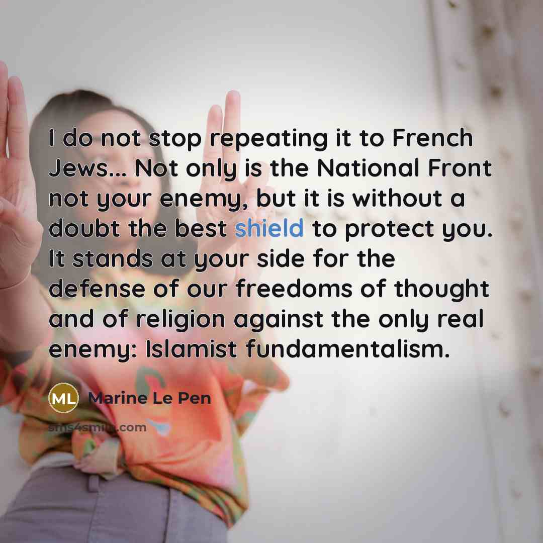 “I do not stop repeating it to French Jews... Not…” quote by Marine Le Pen