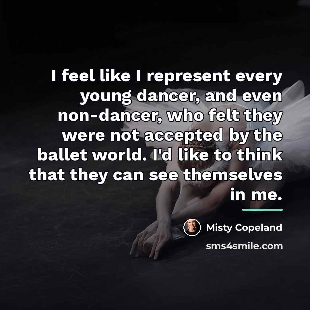 “I feel like I represent every young dancer, and even…” quote by Misty Copeland