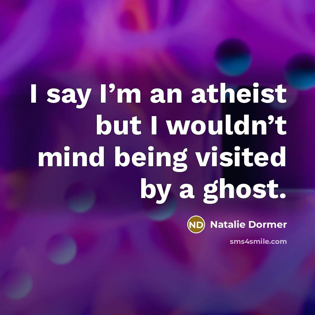 “I say I’m an atheist but I wouldn’t mind being…” quote by Natalie Dormer