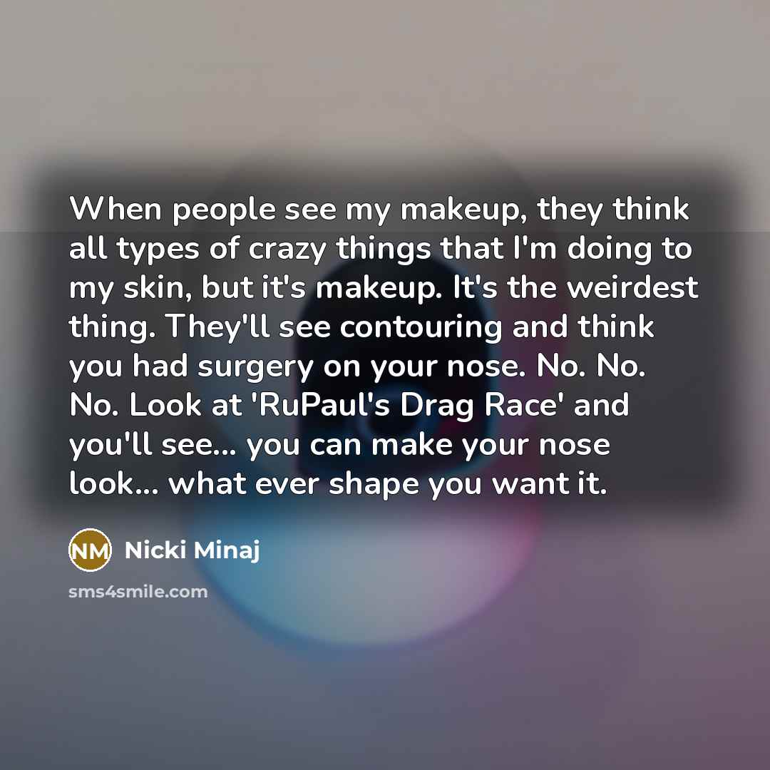 “When people see my makeup, they think all types of…” quote by Nicki Minaj