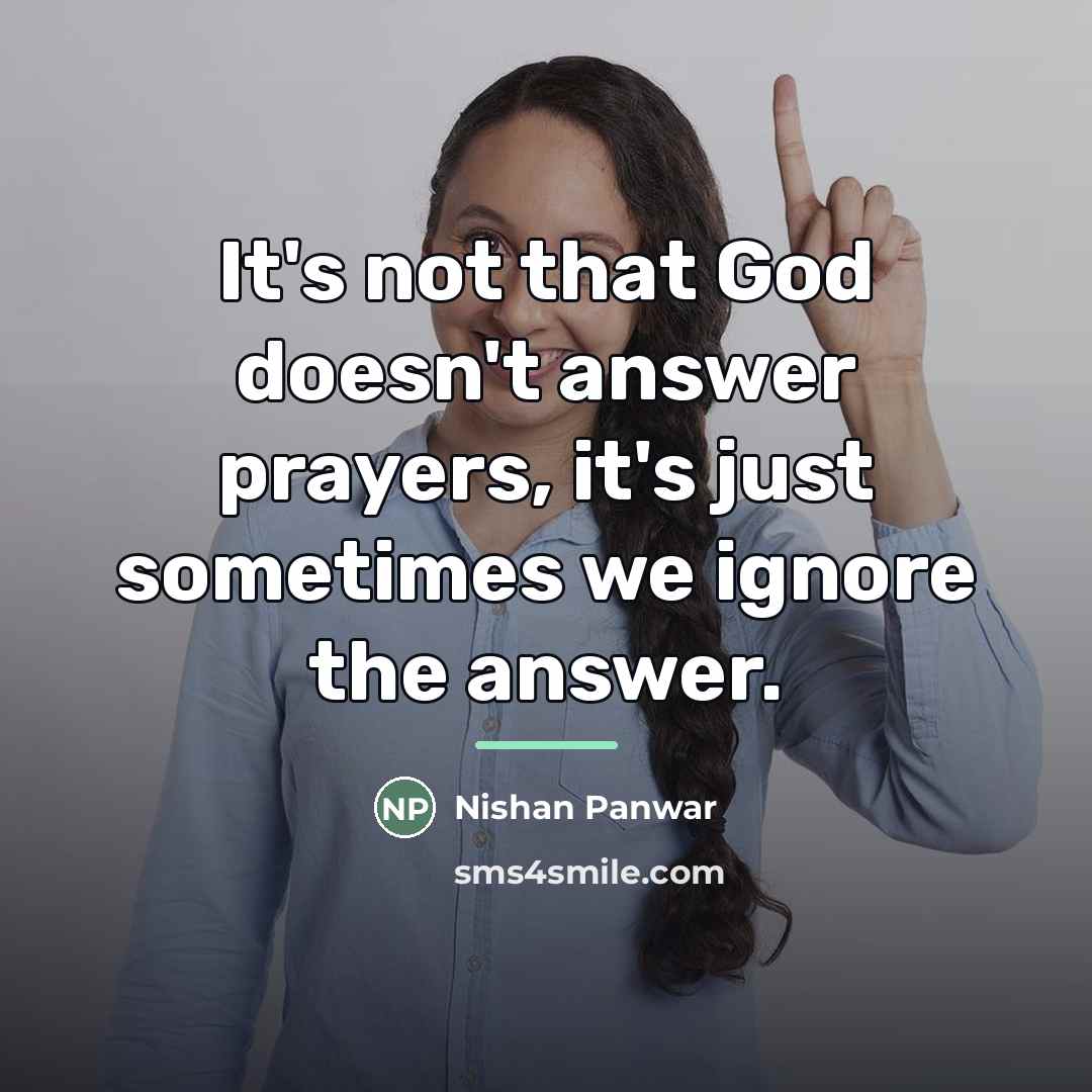 “It's not that God doesn't answer prayers, it's just sometimes…” quote by Nishan Panwar