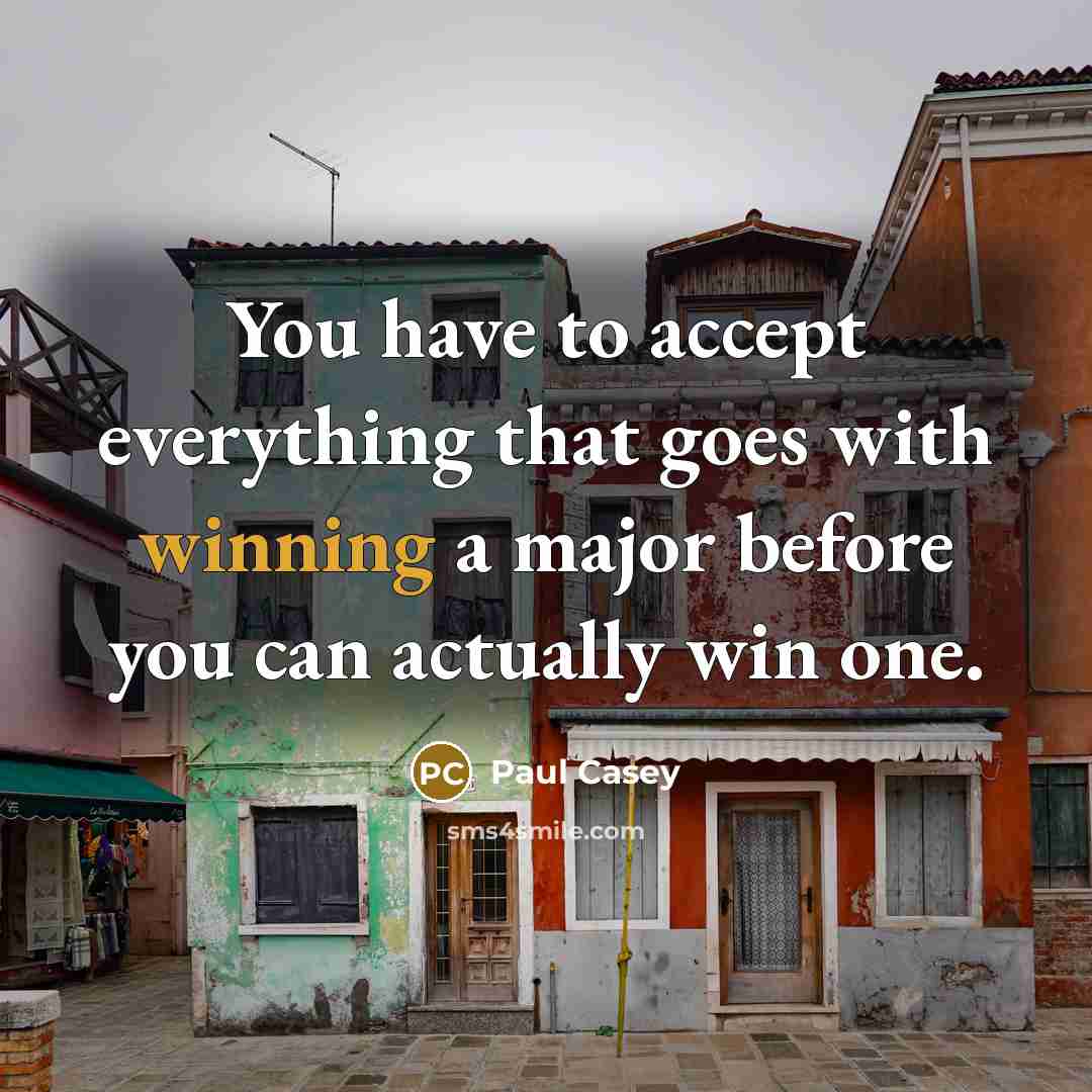 “You have to accept everything that goes with winning a…” quote by Paul Casey