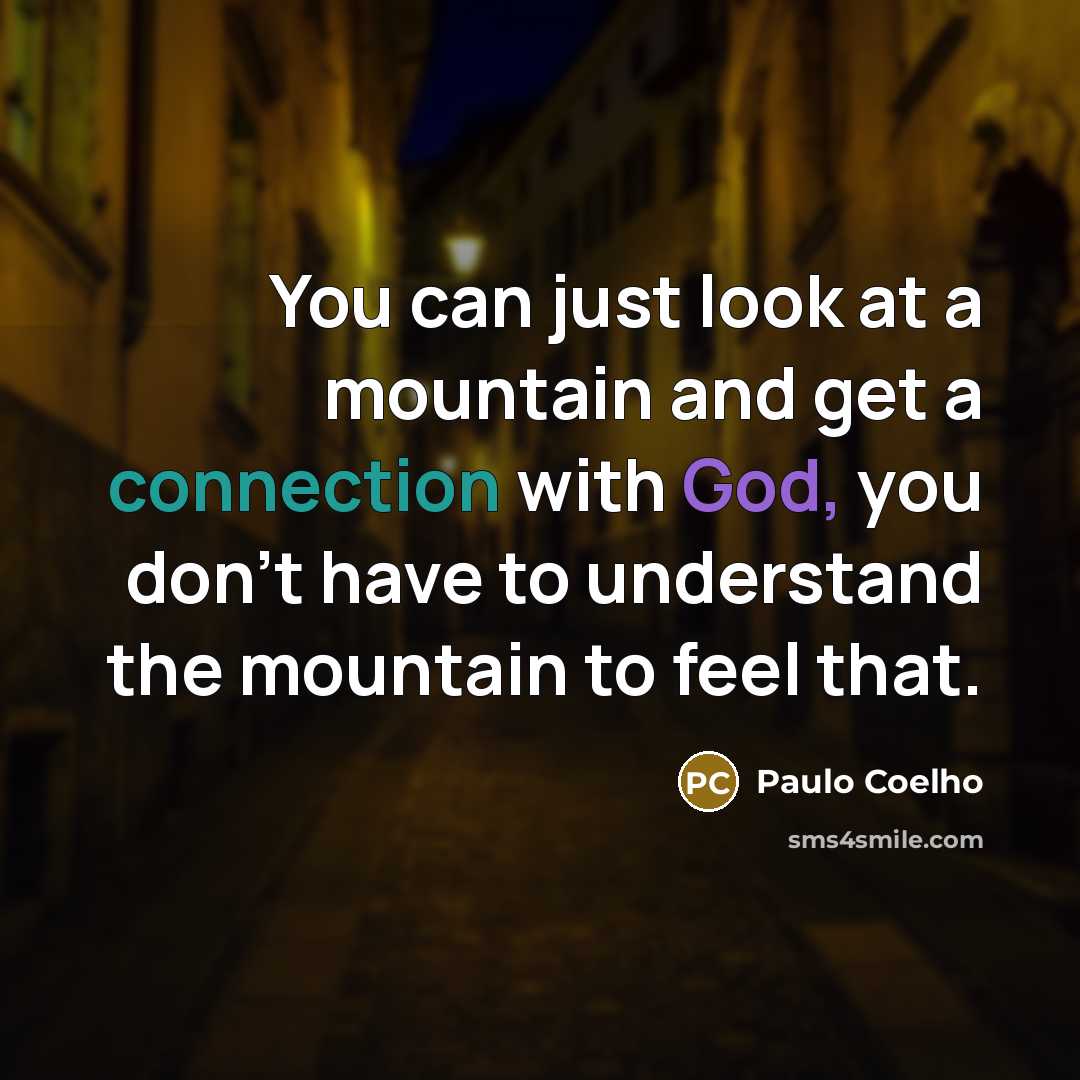 “You can just look at a mountain and get a…” quote by Paulo Coelho
