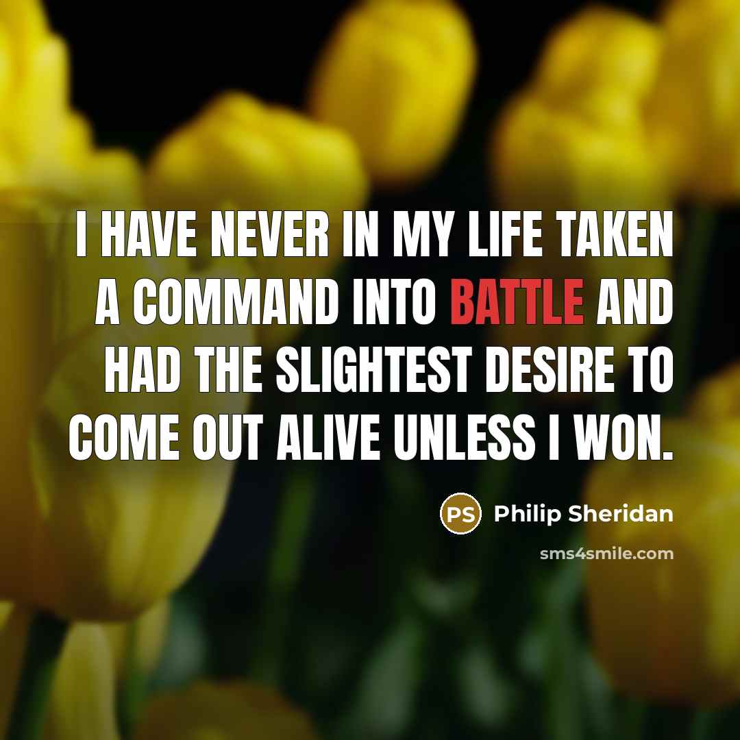 “I have never in my life taken a command into…” quote by Philip Sheridan
