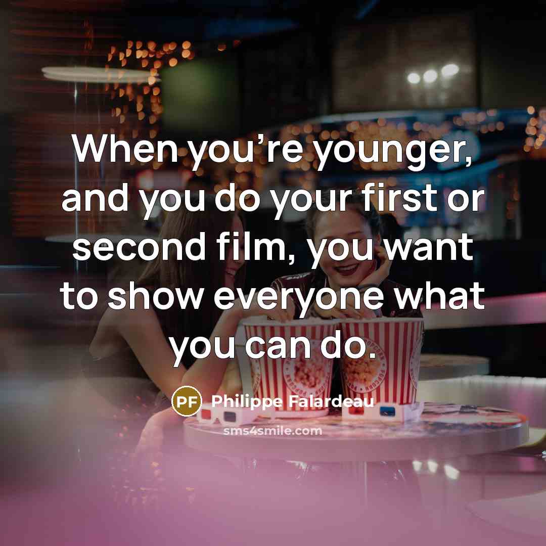 “When you're younger, and you do your first or second…” quote by Philippe Falardeau