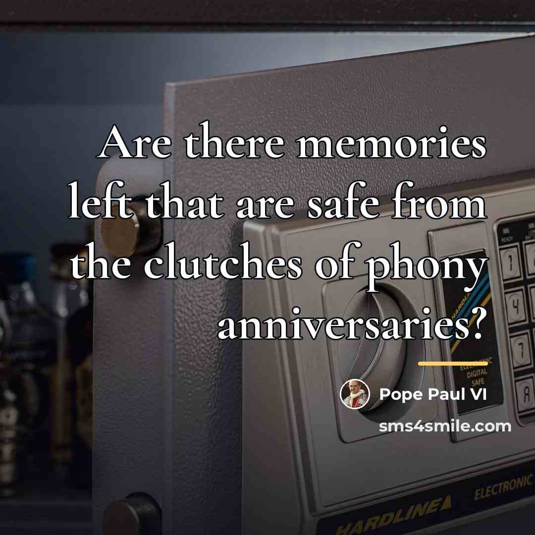 “Are there memories left that are safe from the clutches…” quote by Pope Paul VI