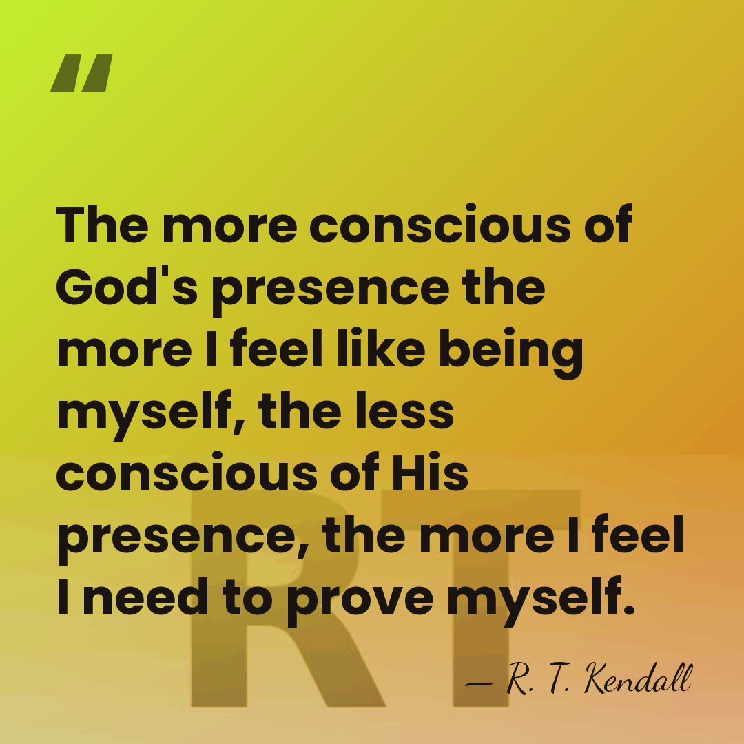 The more conscious of God's presence the more I feel like being&hellip; - R. T. Kendall