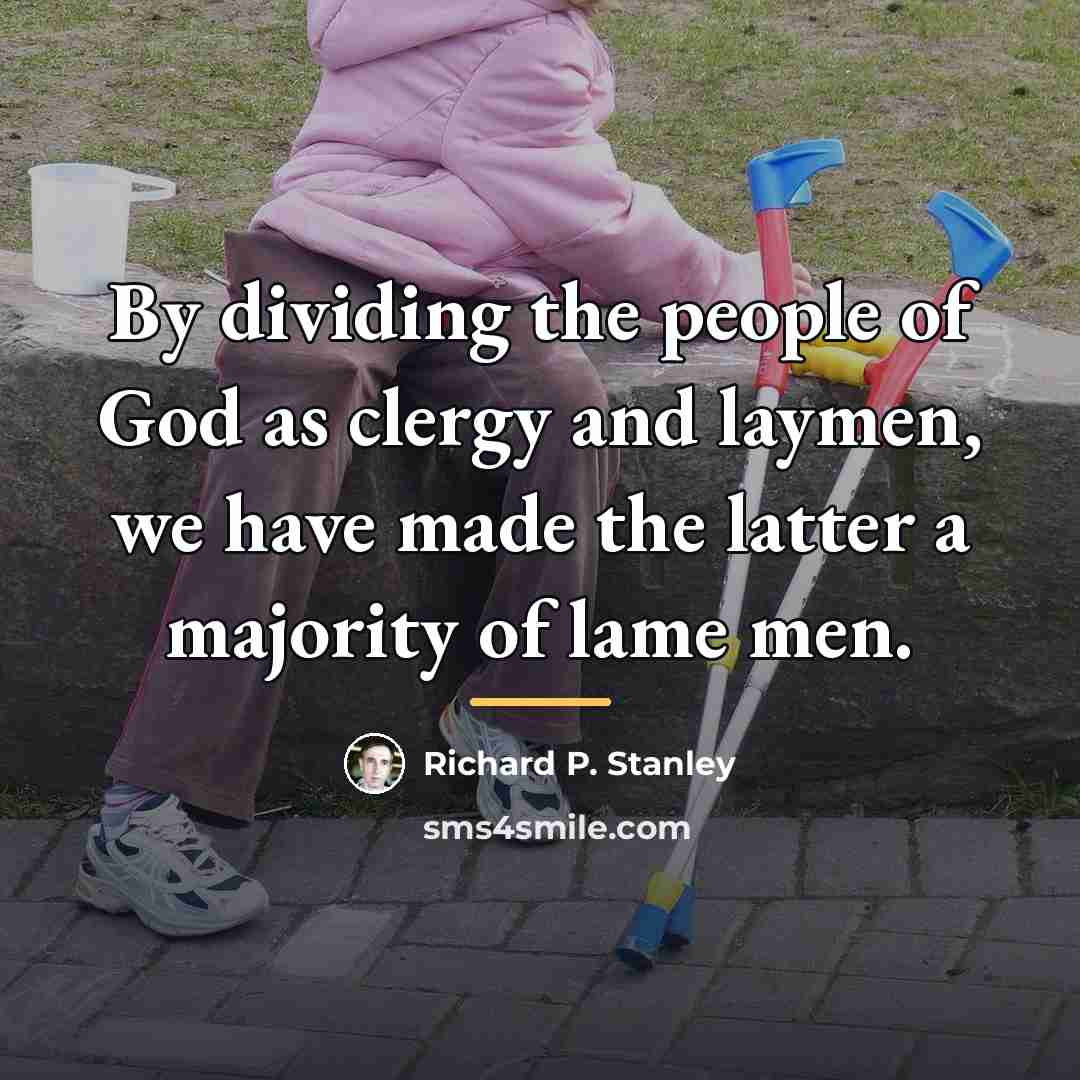 “By dividing the people of God as clergy and laymen,…” quote by Richard P. Stanley