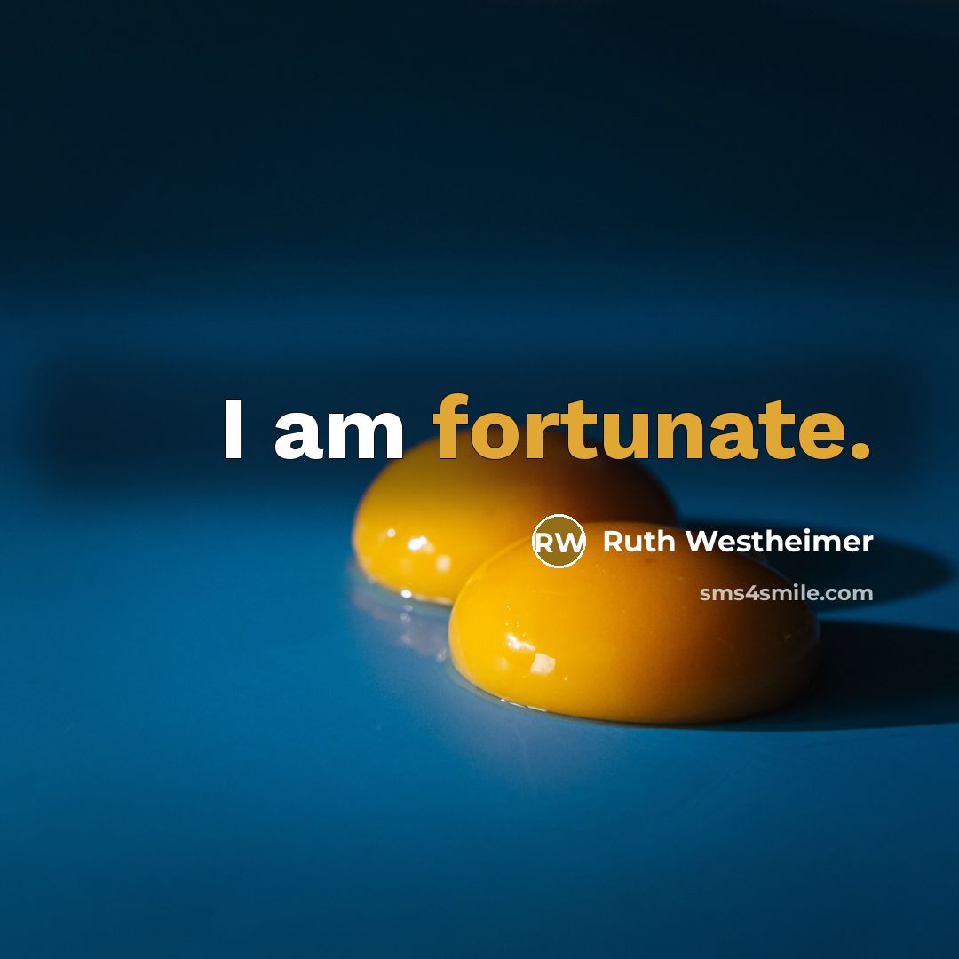 “I am fortunate.…” quote by Ruth Westheimer
