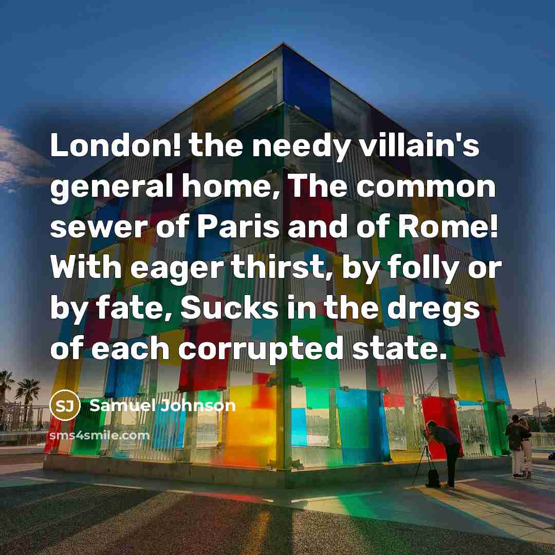 “London! the needy villain's general home, The common sewer of…” quote by Samuel Johnson