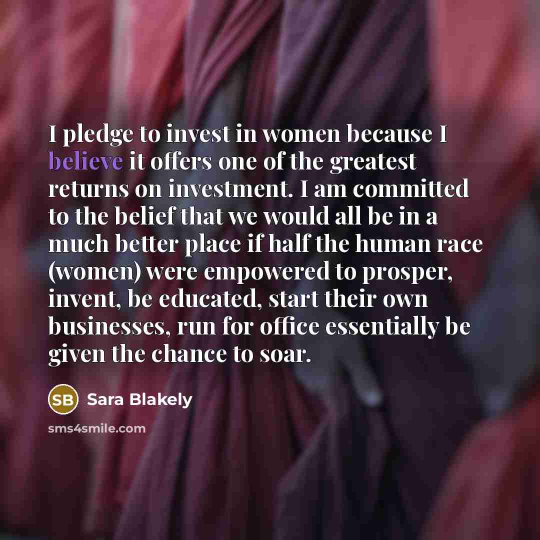 “I pledge to invest in women because I believe it…” quote by Sara Blakely