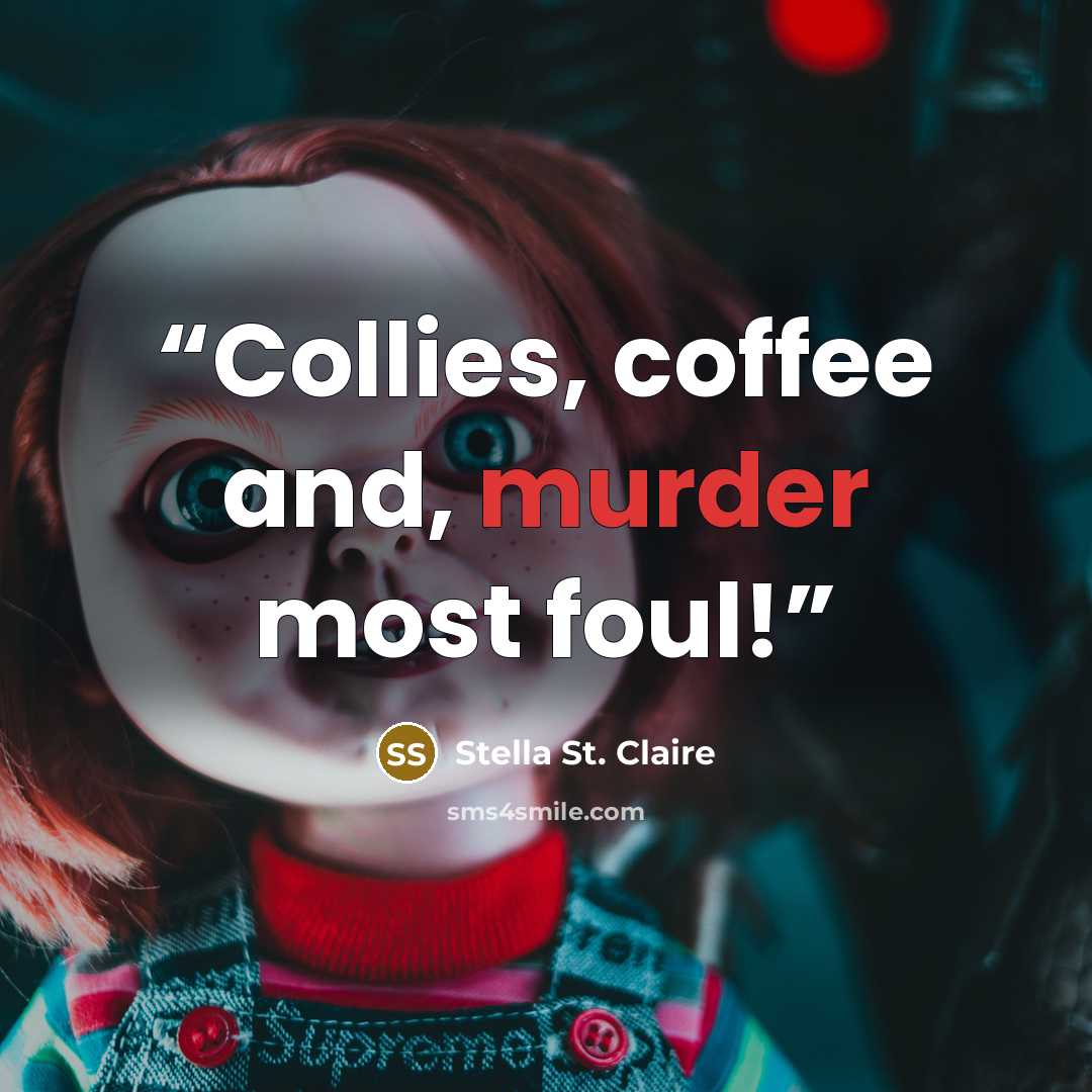 “Collies, coffee and, murder most foul!” quote by Stella St. Claire