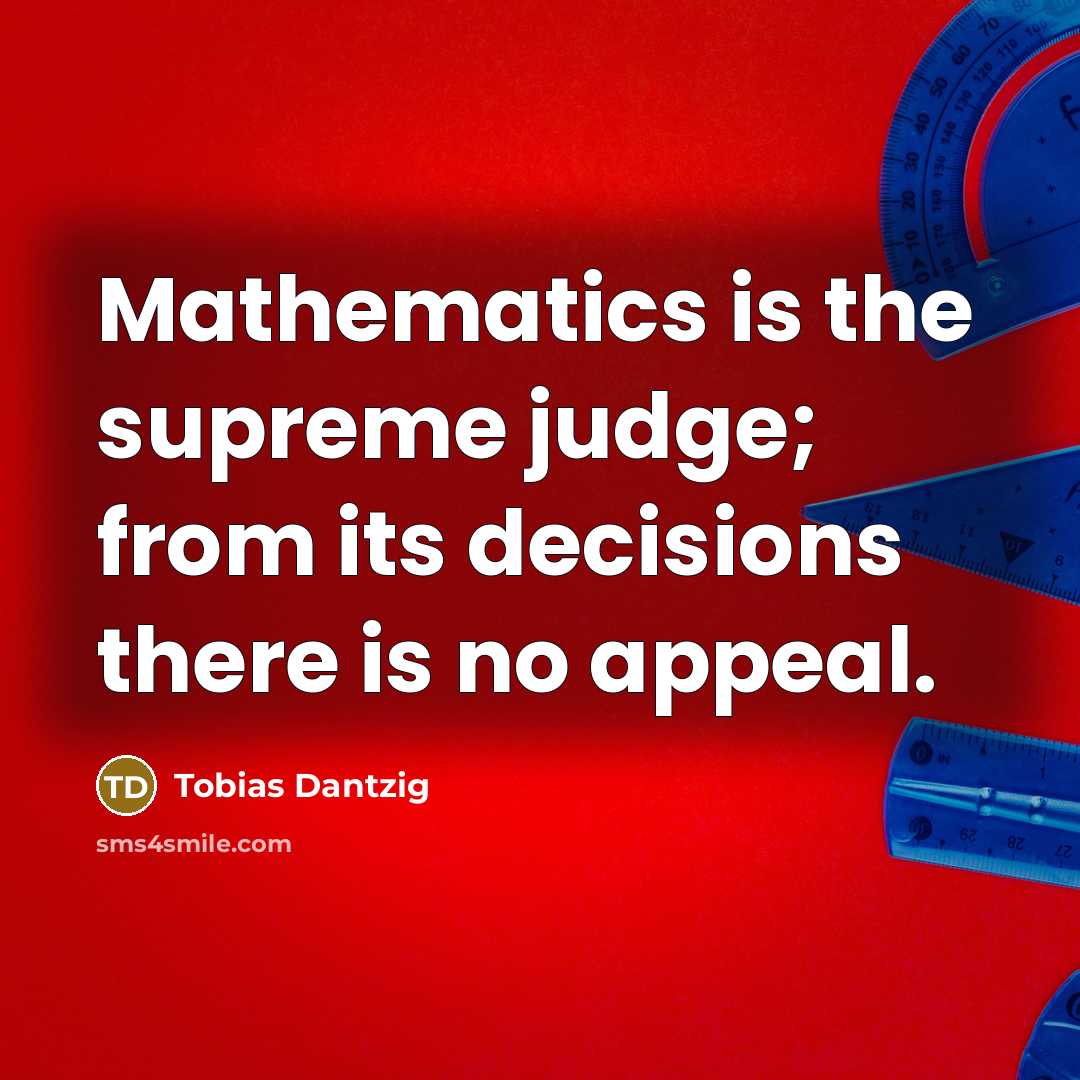 “Mathematics is the supreme judge; from its decisions there is…” quote by Tobias Dantzig