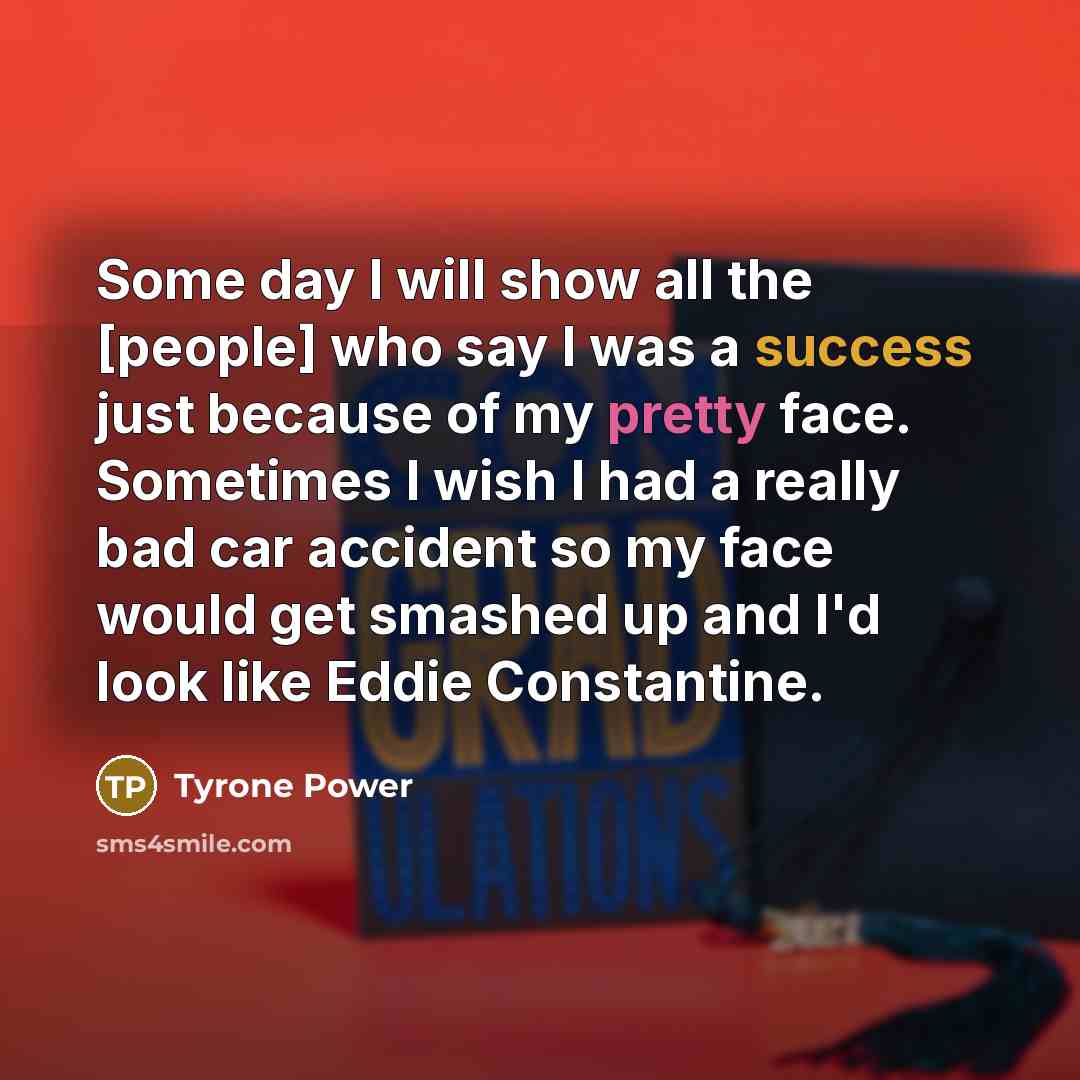 “Some day I will show all the [people] who say…” quote by Tyrone Power
