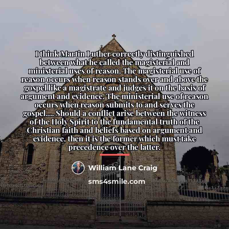 “I think Martin Luther correctly distinguished between what he called…” quote by William Lane Craig