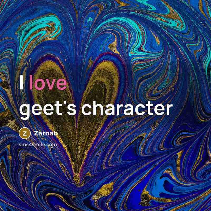 “I love geet's character” quote by Zarnab