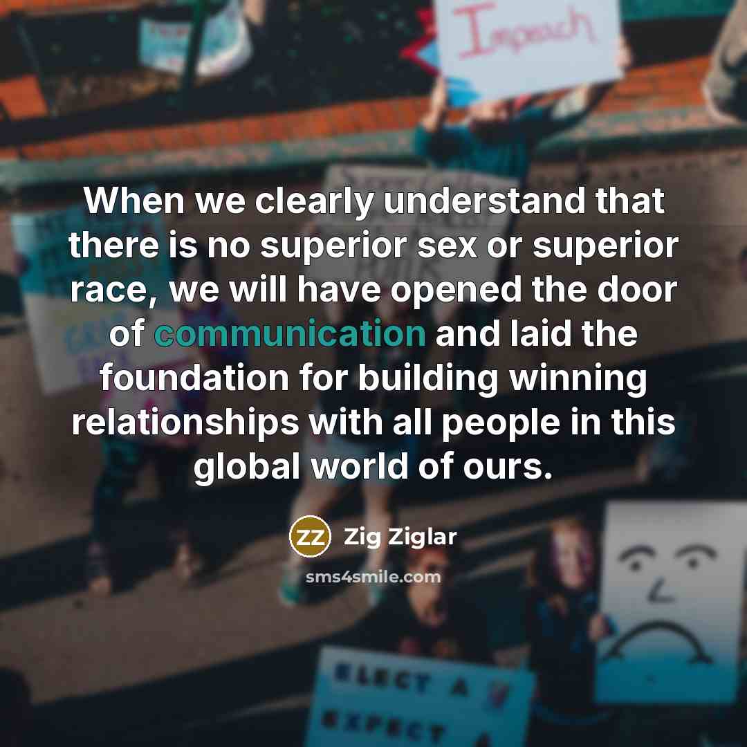 “When we clearly understand that there is no superior sex…” quote by Zig Ziglar