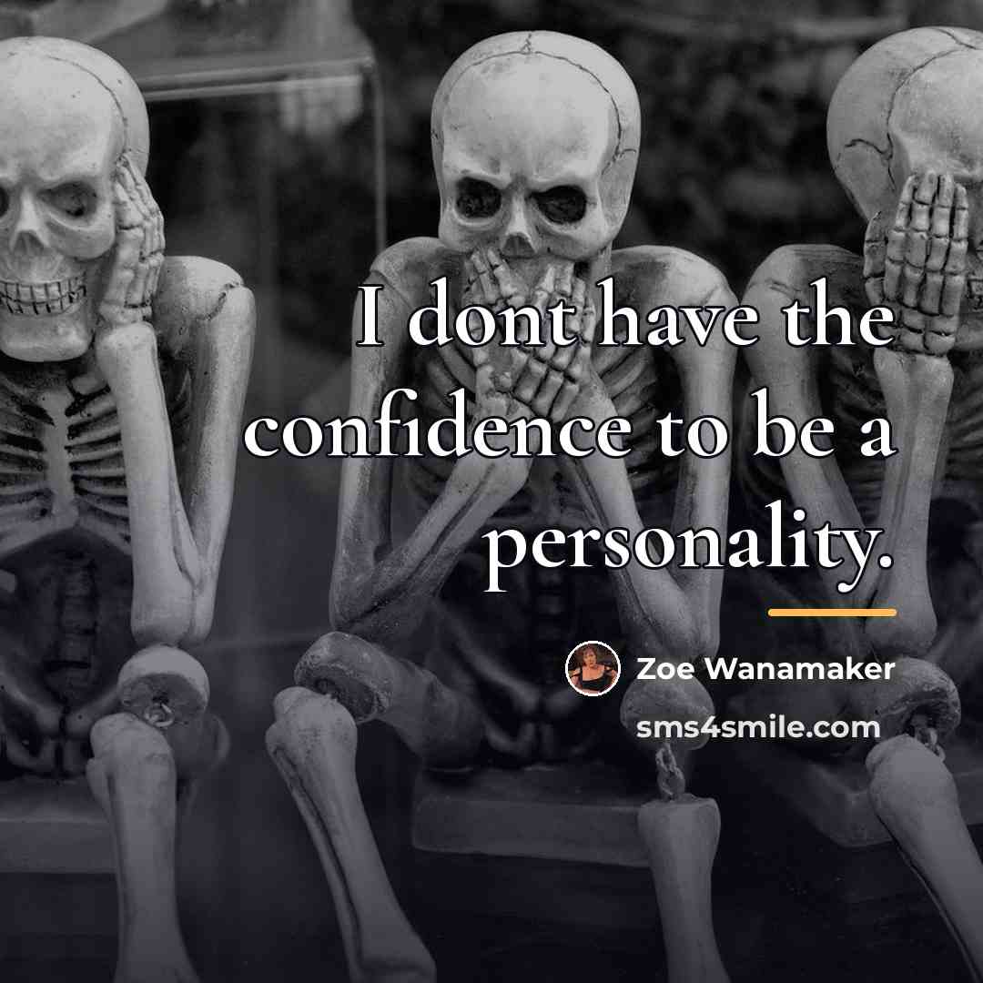 “I dont have the confidence to be a personality.…” quote by Zoe Wanamaker