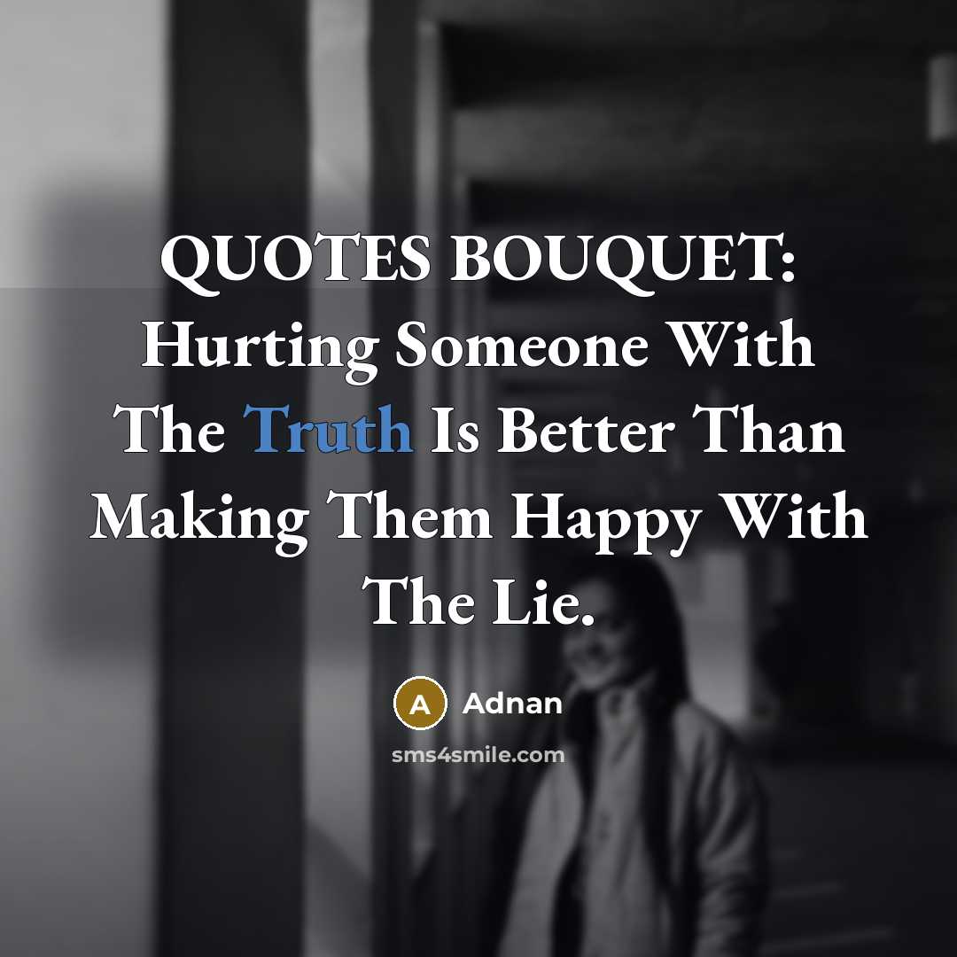 “QUOTES BOUQUET: Hurting Someone With The Truth Is Better Than…” quote by Adnan