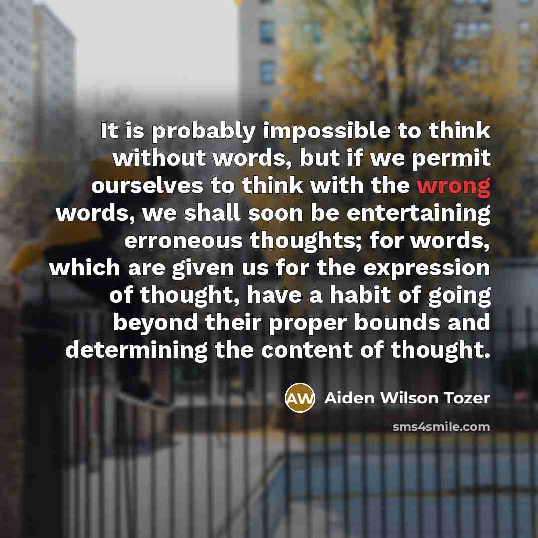 “It is probably impossible to think without words, but if…” quote by Aiden Wilson Tozer