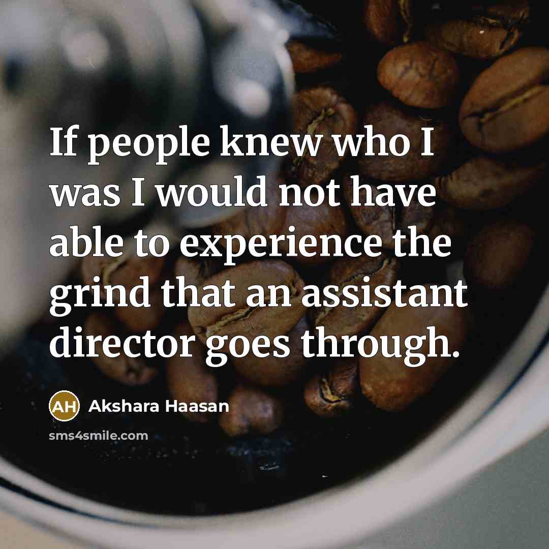 “If people knew who I was I would not have…” quote by Akshara Haasan