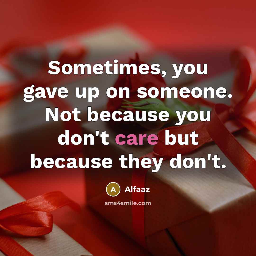 “Sometimes, you gave up on someone. Not because you don't…” quote by Alfaaz