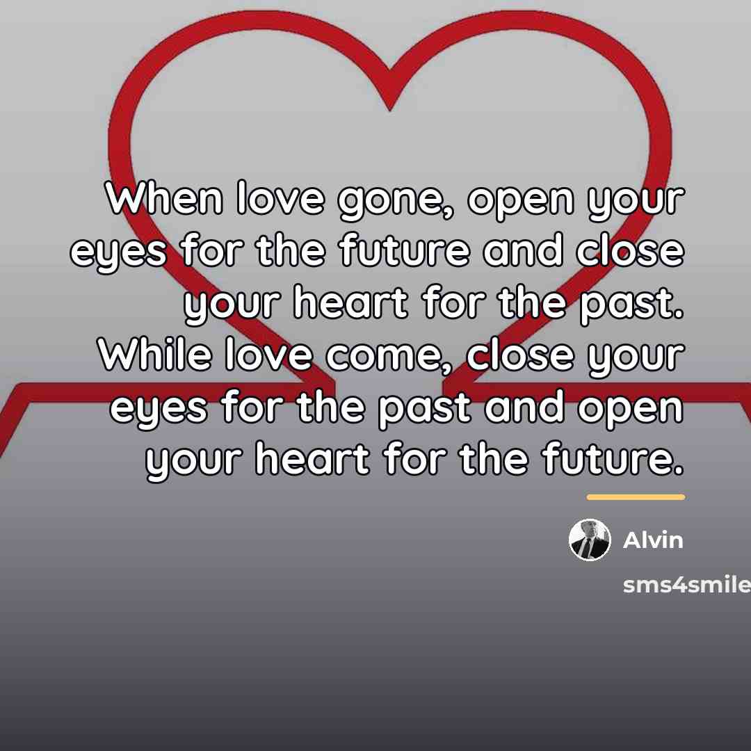 “When love gone, open your eyes for the future and…” quote by Alvin