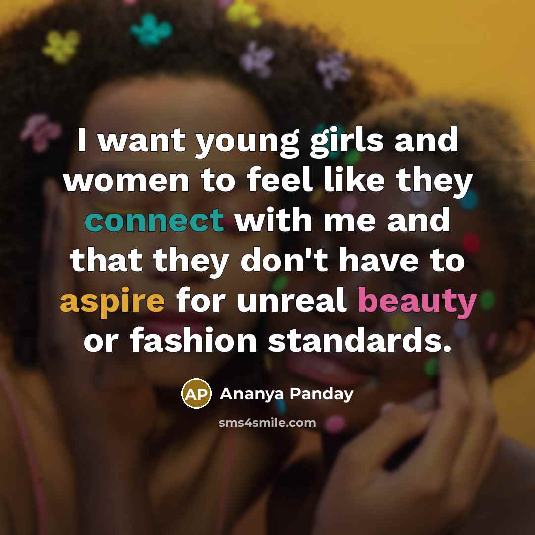 “I want young girls and women to feel like they…” quote by Ananya Panday