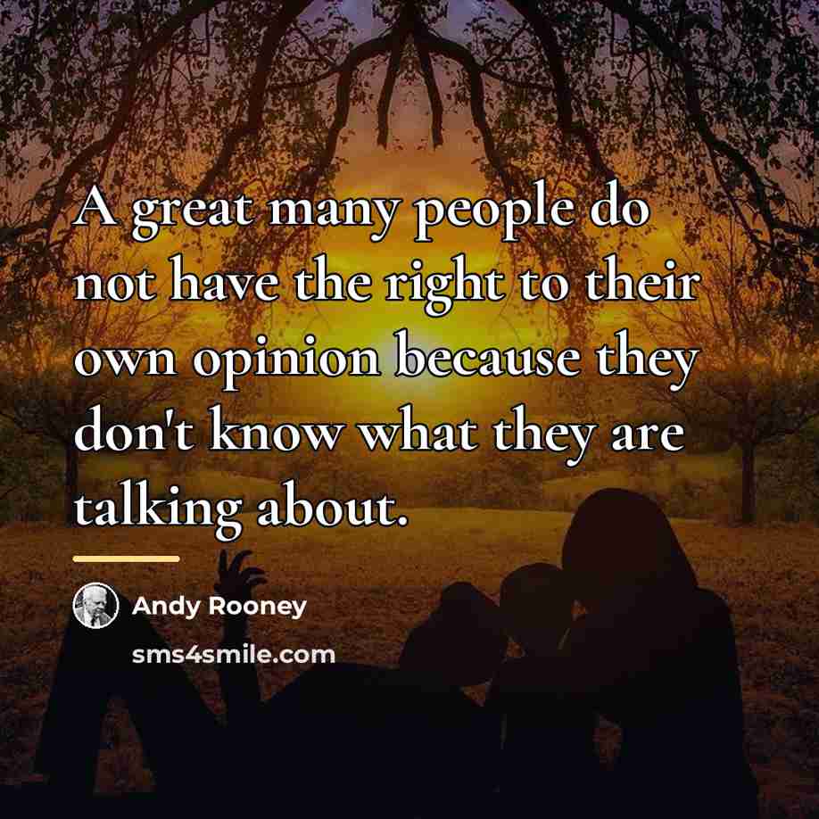 “A great many people do not have the right to…” quote by Andy Rooney