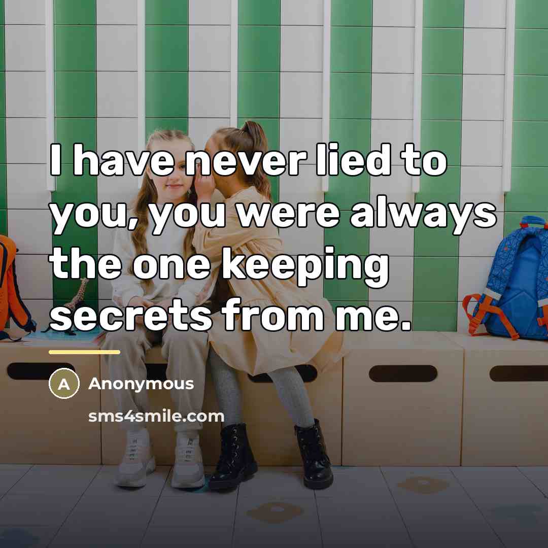 “I have never lied to you, you were always the…” quote by Anonymous