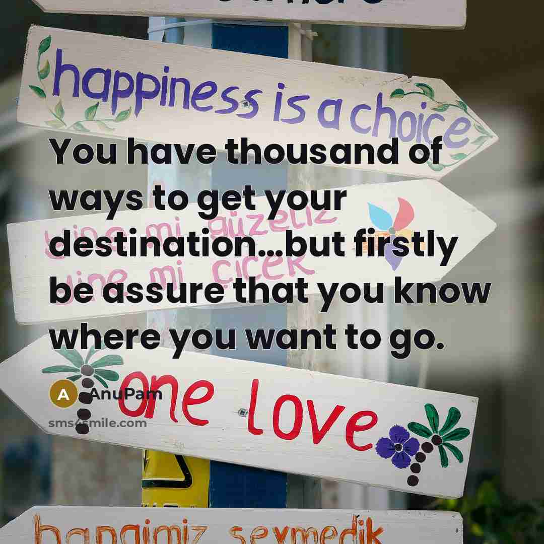 “You have thousand of ways to get your destination....but firstly…” quote by AnuPam