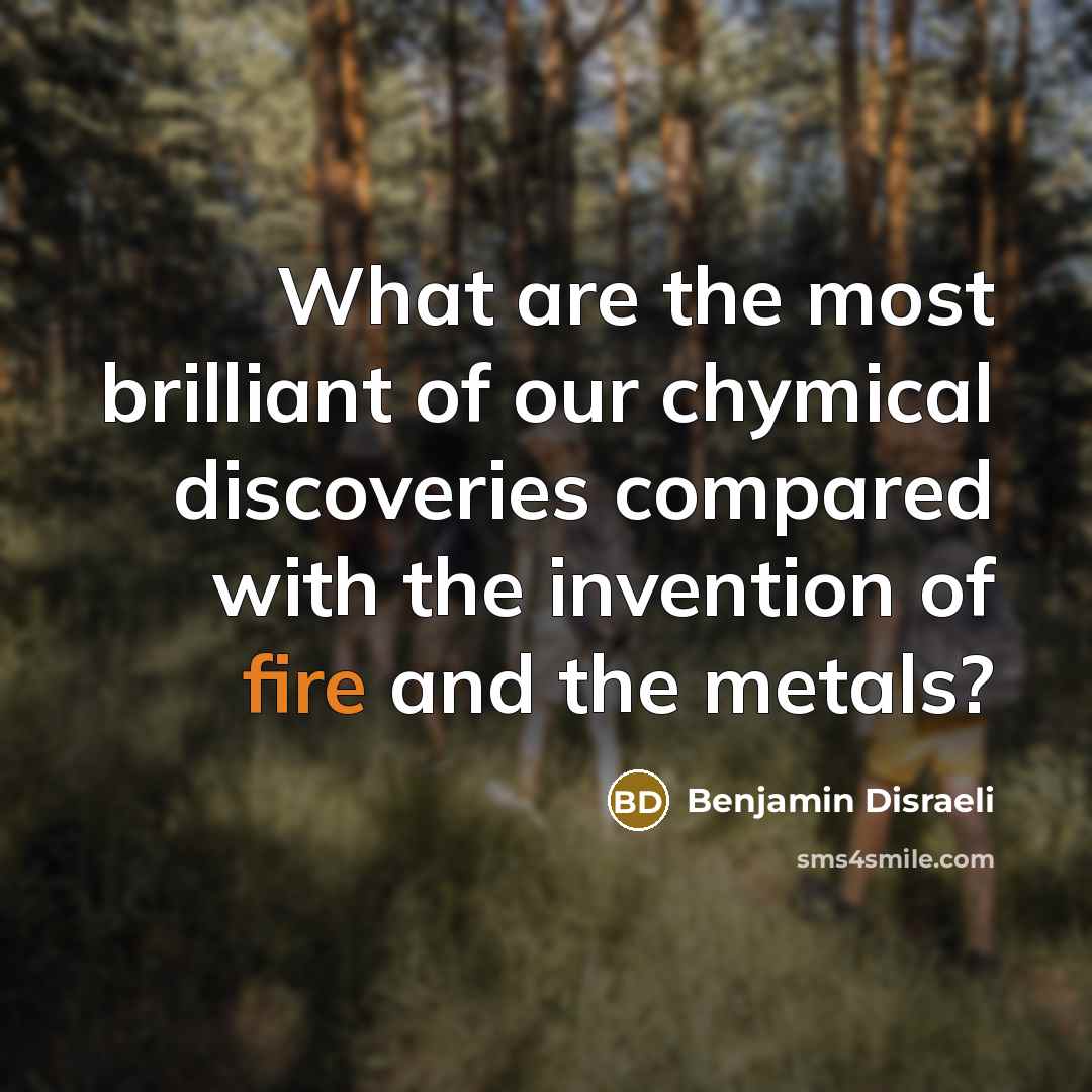 “What are the most brilliant of our chymical discoveries compared…” quote by Benjamin Disraeli